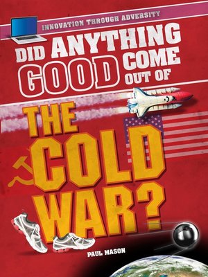 cover image of Did Anything Good Come Out of the Cold War?